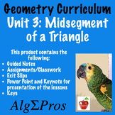 Geometry. Unit 3 Lesson 5: Midsegment Theorem