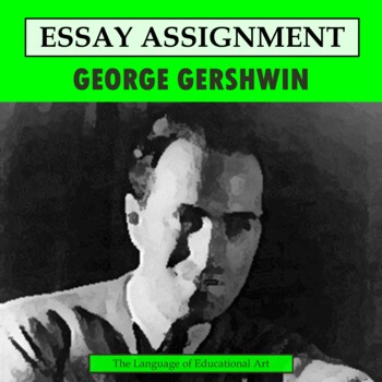 Preview of George Gershwin Research Organizer & Paper Assignment — Music History — CCSS
