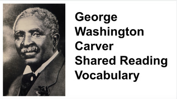 Preview of George W. Carver Shared Reading Vocabulary Slides
