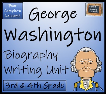 Preview of George Washington Biography Writing Unit | 3rd Grade & 4th Grade