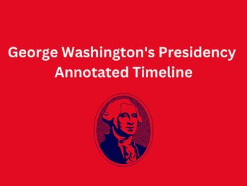 Preview of George Washington's Presidency Annotated Timeline