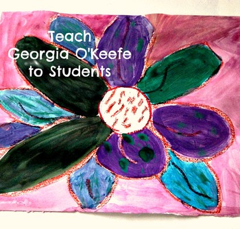 Preview of Georgia O'Keefe Art Lesson Flowers K-4th grade Art History