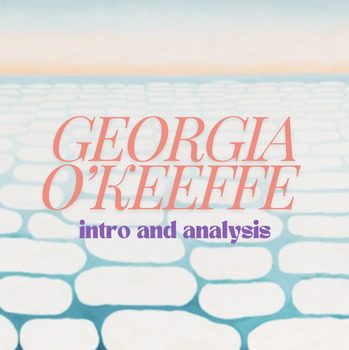 Preview of Georgia O'Keeffe Introduction and Focus Artwork Analysis & Critique!