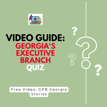 Preview of Georgia's Executive Branch Video Link & Quiz, GPB ~ PBS Georgia Stories SS8CG3