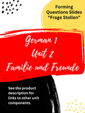 German 1 Unit 2 Slides - Familie und Freunde! Forming ques