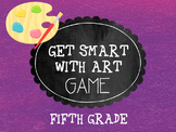 Get Smart with Art Game- 5th Grade