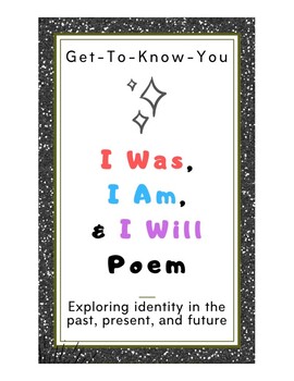 Preview of Get-To-Know-You: I Was, I Am, & I Will Poem