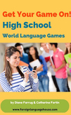 Get Your Game On! High School World Languages Games.