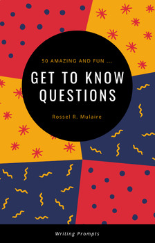 Preview of Get to Know Questions: 50 Fun and Exciting Creative Writing Prompts