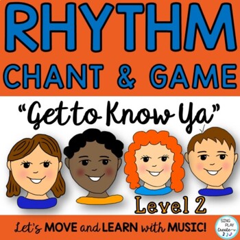 Preview of Upper Elementary Music Class Chant,Game and Rhythm Lesson: "Get to Know Ya" L2