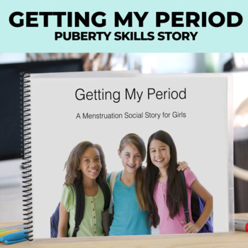 Preview of Getting My Period Menstruation Menstrual Cycle Puberty Social Skills Story