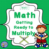 Getting Ready to Multiply - Student Practice Math Book