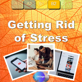 Preview of Getting Rid of Stress / Communicative ESL Video Activity for B2 Level Learners