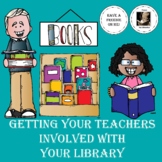 Getting Your Teachers Involved with Your Library