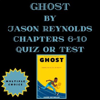 Preview of Ghost By Jason Reynolds, Chapters 6-10, Multiple Choice Quiz or Test, PDF