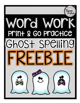 Preview of Print & Go Practice! Word Work --- Ghost Spelling FREEBIE