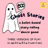 Ghost Stories -  ballet-based story-telling dance game wit