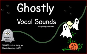 Preview of Ghostly Vocal Sounds for Young Children / SMARTBoard Lesson