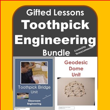 Preview of Gifted Education Toothpick Bridges and Toothpick Stem Geodesic Dome Unit Plans