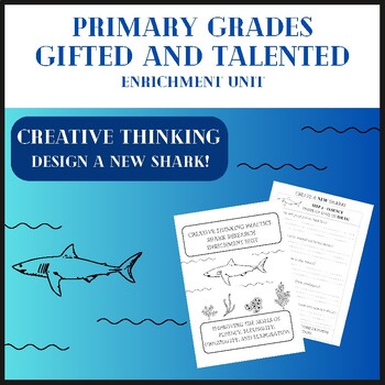 Preview of Gifted and Talented Enrichment Unit - Create a New Shark