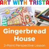 Gingerbread House Drawing Art Lesson - Using 2 Point Perspective