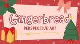 Gingerbread Perspective Art Presentation