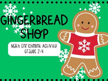 Preview of Gingerbread Shop Math Enrichment Activity:  Grades 2-4