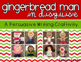 Gingerbread in Disguise! (Persuasive Writing Craftivity)