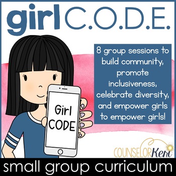 Preview of Girl CODE Girls Group Counseling Program for Positive Girl Relationships