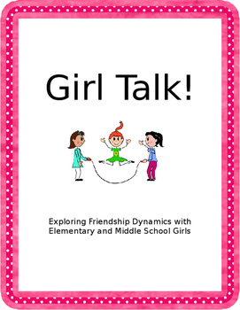 Preview of Girl Talk: A Friendship Group for Elementary and Middle School Girls