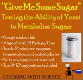 "Give Me Some Sugar" Testing the Ability of Yeast to Metabolize Sugar