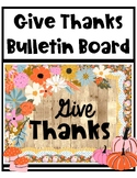 Give Thanks Bulletin Board For Fall or Thanksgiving
