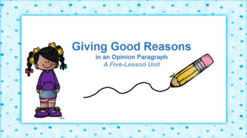 Preview of Giving Good Reasons in an Opinion Paragraph - Third Grade Writing Unit