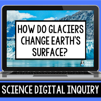 Preview of Glaciers Digital Inquiry Resource | Weathering, Erosion, and Deposition by Ice
