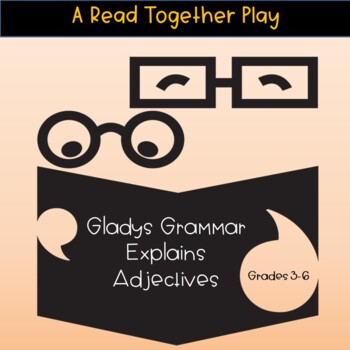Preview of Gladys Grammar Readers' Theater: Adjectives