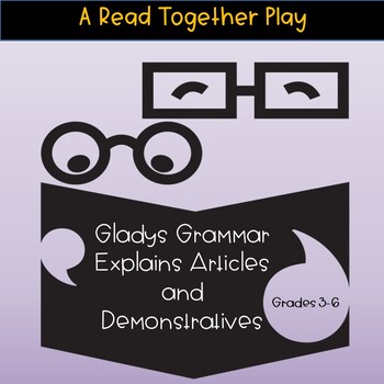 Preview of Gladys Grammar Readers' Theater: Articles and Demonstratives