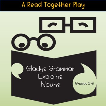 Preview of Gladys Grammar Readers' Theater: Nouns