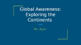Global Awareness (Continents)