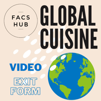 Preview of Global Cuisine Video Exit Form (PDF & EASEL)