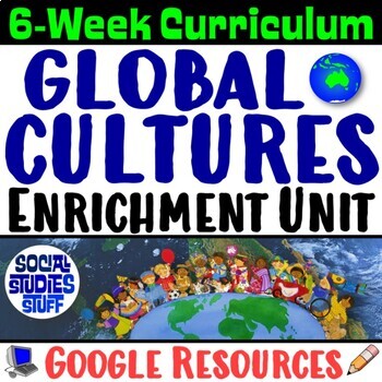 Preview of Global Cultures Enrichment Course Curriculum | 6 Week Unit | Google BUNDLE