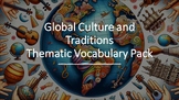 Global Cultures and Traditions Thematic Vocabulary Kit