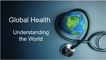 Preview of Global Health- Module 1- Understanding the World!