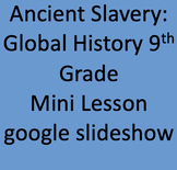 Global History mini-lesson presentation on Ancient Slavery