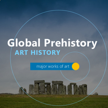 Preview of Global Prehistory: Major Works of Art