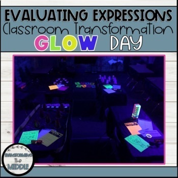 Preview of Glow Day Classroom Transformation | Evaluating Expressions
