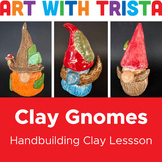 Clay Gnome Sculpture Art Lesson - Handbuilding Clay Lesson