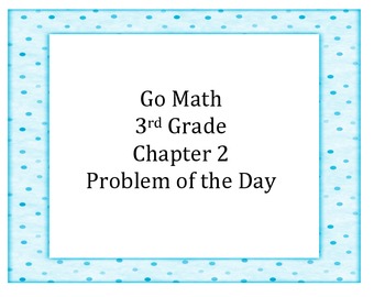 Preview of Go Math 3rd Grade Problem of the Day Chapter 2 Worksheets and Assessment Tool