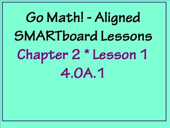Preview of Go Math Aligned - Chapter 2 Lesson 1  4.OA.1
