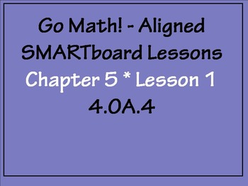 Preview of Go Math Aligned - Chapter 5 Lesson 1 Factors  4.OA.4