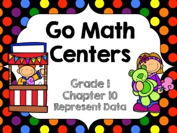 Preview of Go Math Grade 1 Chapter 10 centers-graphing